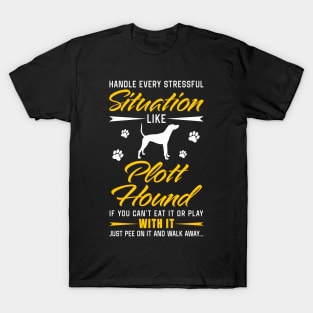 Handle Stressful Situation Plott Hound Dog Lovers T-Shirt